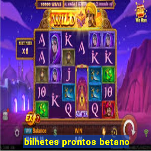 bilhetes prontos betano